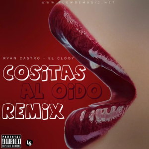 Ryan Castro Ft. El Clooy – Cositas Al Oído (Remix)